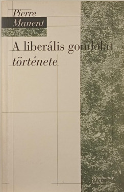 Piere Manent - A liberlis gondolat trtnete