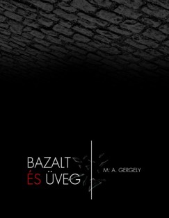 M. A. Gergely - Bazalt s veg