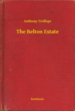 Anthony Trollope - The Belton Estate