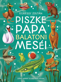 Egressy Zolt�n - Piszke Papa balatoni mes�i