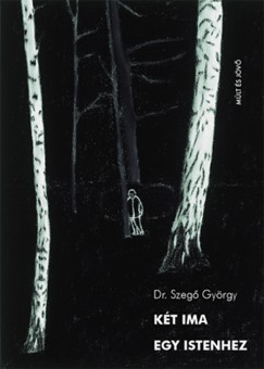 Dr. Szeg Gyrgy - Kt ima egy istenhez