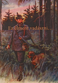 Ez elment vadszni...