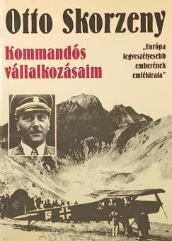 Otto Skorzeny - Kommands vllalkozsaim