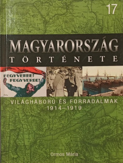 Ormos Mária - Világháború és forradalmak 1914-1919