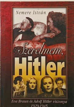 Nemere Istv�n - Szerelmem, Hitler