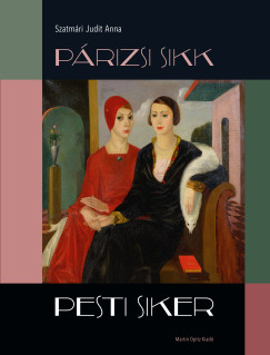 Szatm�ri Judit Anna - Bert�k Krisztina   (SZERK.) - P�rizsi sikk - pesti siker