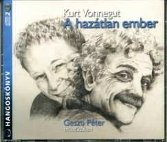 Kurt Vonnegut - Geszti Pter - A haztlan ember - Hangosknyv