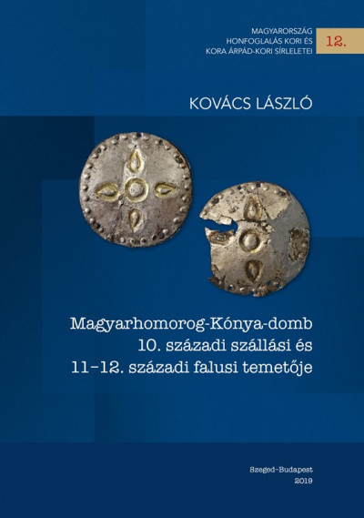 Kovács László - Magyarhomorog-Kónya-domb 10. századi szállási és 11_12. századi falusi temetõje