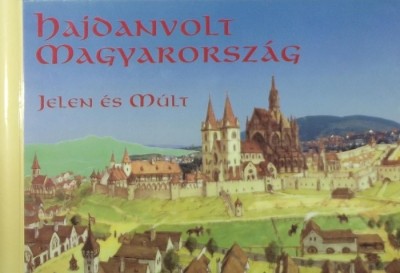 Halmos Ferenc (Szerk.) - Kriszt György (Szerk.) - Hajdanvolt Magyarország
