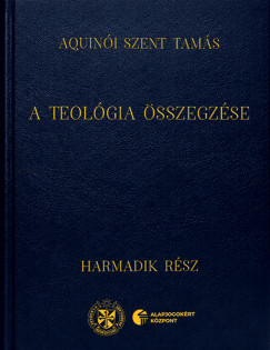Aquin�i Szent Tam�s - A teol�gia �sszegz�se