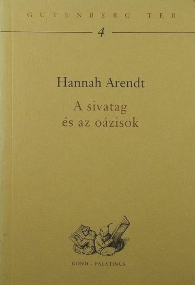 Hannah Arendt - A sivatag és az oázisok