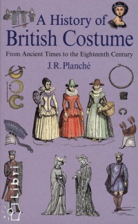 J.R. Planch - A History of British Costume