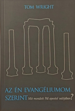 Tom Wright - Az én evangéliumom szerint
