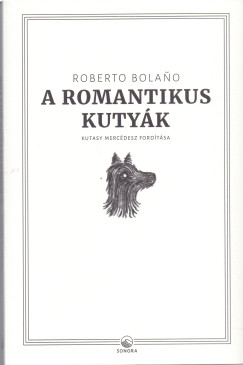 Roberto Bolano - A romantikus kutyk