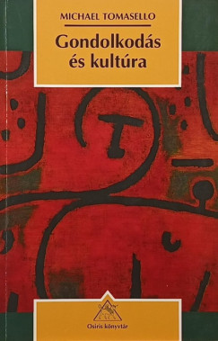 Michael Tomasello - Gondolkodás és kultúra