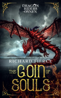 Richard Fierce - The Coin of Souls - Dragon Riders of Osnen Book 4