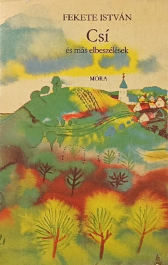 Fekete István - Csí és más elbeszélések
