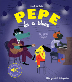 Magali Le Huche   (Szerk.) - Pepe s a blues - Zenl knyv