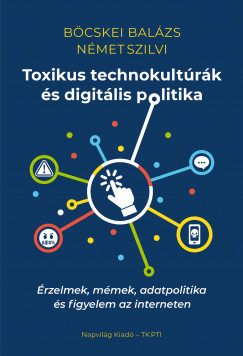 B�cskei Bal�zs - N�met Szilvi - Toxikus technokult�r�k �s digit�lis politika