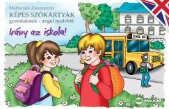 Matiscsk Zsuzsanna - Kpes szkrtyk gyerekeknek - angol nyelvbl - Irny az iskola!