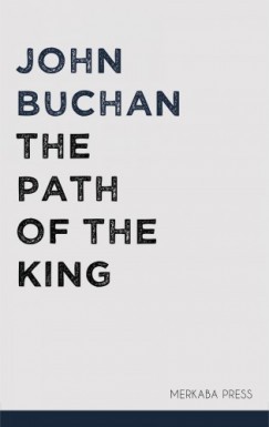 John Buchan - The Path of the King