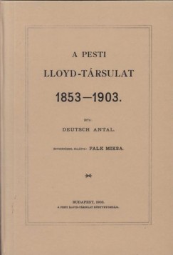 Deutsch Antal - A Pesti Lloyd-T�rsulat, 1853-1903