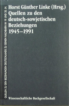Horst Gnther Linke - Quellen zu den deutsch-sowjetischen Beziehungen 1945-1991