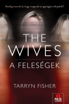 Tarryn Fisher - The Wives - A Felesgek