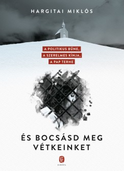 Hargitai Miklós - És bocsásd meg vétkeinket