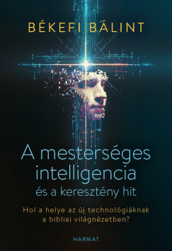 Békefi Bálint - A mesterséges intelligencia és a keresztény hit