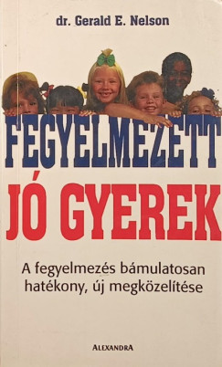 Dr. Gerald E. Nelson - Fegyelmezett, j� gyerek