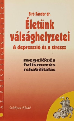 Biró Sándor - Életünk válsághelyzetei