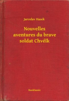 Jaroslav Hasek - Nouvelles aventures du brave soldat Chv��k