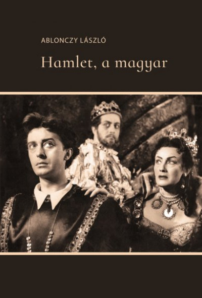 Ablonczy László - Hamlet, a magyar