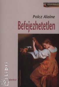 Polcz Alaine - Befejezhetetlen