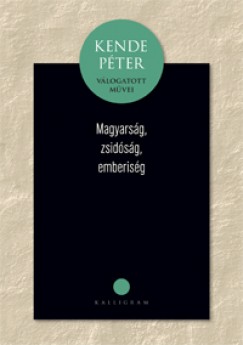 Kende P�ter - Magyars�g, zsid�s�g, emberis�g