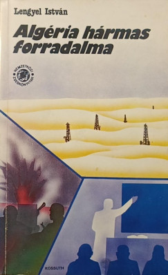 Lengyel István - Algéria hármas forradalma