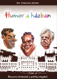 Dr. Torgyán József - Humor a Házban – Humoros történetek a politika világából