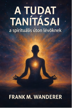 Frank M. Wanderer - A tudat tanításai