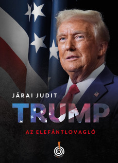 Jrai Judit - Trump, az elefntlovagl