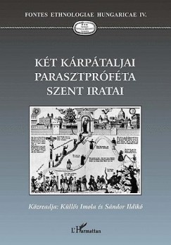 Klls Imola   (Szerk.) - Sndor Ildik   (Szerk.) - Kt krptaljai parasztprfta szent iratai