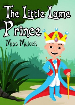 Miss Mulock - The Little Lame Prince