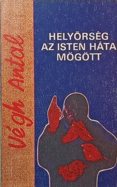 Végh Antal - Helyőrség az Isten háta mögött