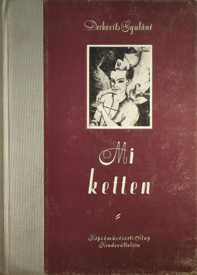 Derkovits Gyuláné - Mi ketten