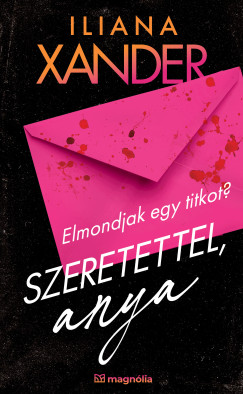Iliana Xander - Szeretettel, Anya