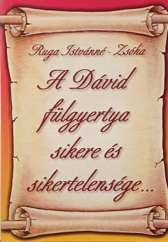 Ruga Istv�nn� Zs�ka - A D�vid f�lgyertya sikere �s sikertelens�ge