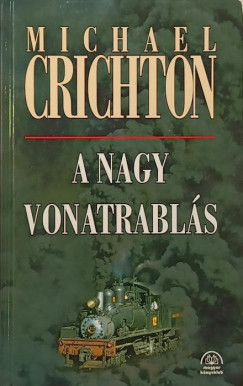 Michael Crichton - A nagy vonatrabls