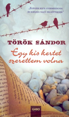 Trk Sndor - Egy kis kertet szerettem volna