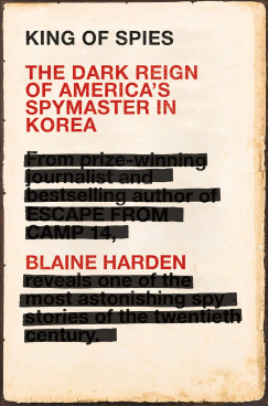 Blaine Harden - King of Spies