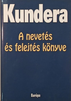 Milan Kundera - A nevetés és felejtés könyve